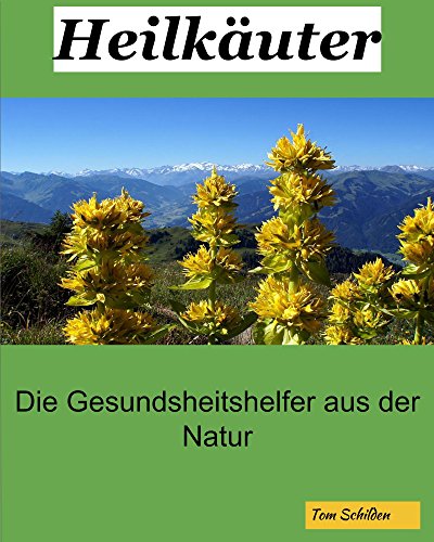 Download Heilkräuter: Die Gesundheitshelfer aus der Natur Download Heilkräuter: Die Gesundheitshelfer aus der Natur