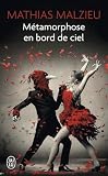  Métamorphose en bord de ciel (J\'ai lu Roman)