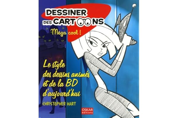 Dessiner des cartoons, Méga cool !: Le style des dessins animés et de la BD d'aujourd'hui