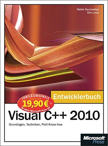 Microsoft Visual C++ 2010 - Das Entwicklerbuch - Jubiläumsausgabe: Grundlagen, Techniken, Profi-Know-how