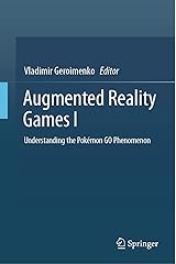 Augmented Reality Games I: Understanding the Pokémon GO Phenomenon Kindle Edition