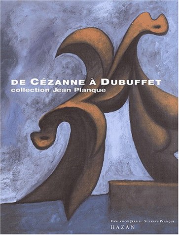 De Cézanne à Dubuffet : collection Jean Planque
