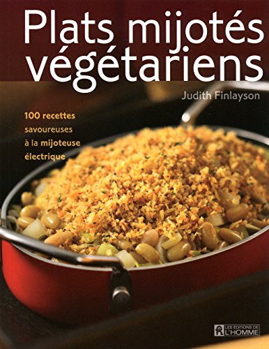 Download PLATS MIJOTES VEGETARIENS - 200 DELICIEUSES RECETTES Download PLATS MIJOTES VEGETARIENS - 200 DELICIEUSES RECETTES