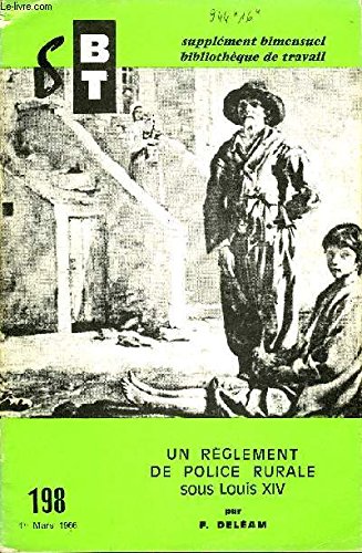 BIBLIOTHEQUE DE TRAVAIL SUPPLEMENT AU N°621 - N°198 : UN REGLEMENT DE POLICE RURALE SOUS LOUIS XIV