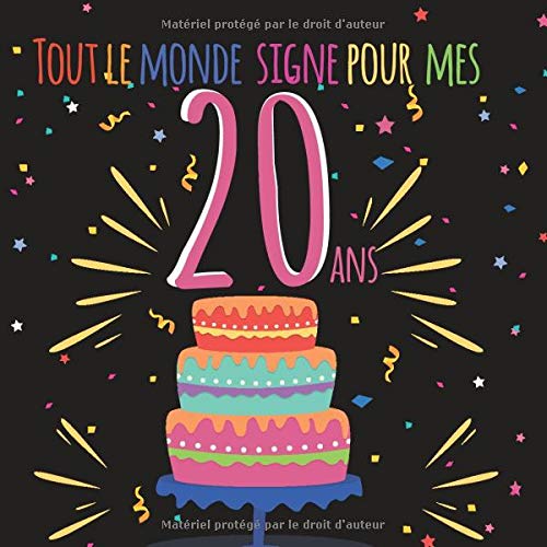 Télécharger Tout le monde signe pour mes 20 ans: Livre d'or à personnaliser pour garder un souvenir de l'annive Francais PDF