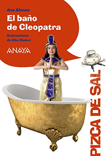 El baño de Cleopatra (LITERATURA INFANTIL (611 años)Pizca de Sal)