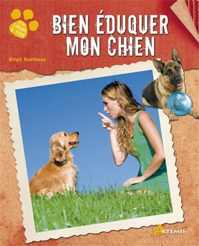 couverture de : Bien &eacute;duquer mon chien