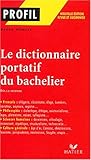 Le dictionnaire portatif du bachelier : De la seconde à l'université