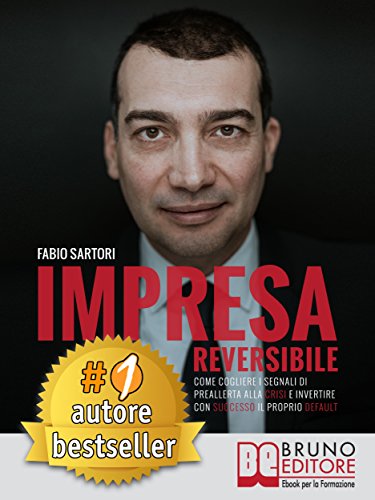Impresa Reversibile: Come cogliere i segnali di preallerta alla crisi e invertire con successo il proprio default. libro