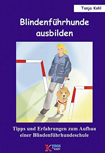 Download Blindenführhunde ausbilden: Tipps und Erfahrungen zum Aufbau einer Blindenführhundeschule (Das besondere Hundebuch) Download Blindenführhunde ausbilden: Tipps und Erfahrungen zum Aufbau einer Blindenführhundeschule (Das besondere Hundebuch)