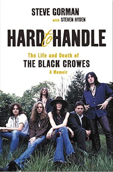 Hard To Handle The Life And Death Of The Black Crowes A Memoir Amazon De Gorman Steve Hyden Steven Fremdsprachige Bucher