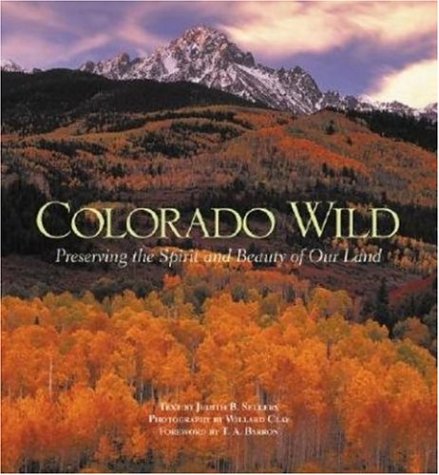 Colorado Wild: Preserving the Spirit and Beauty of Our Land livre