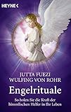 Engelrituale: So holen Sie die Kraft der himmlischen Helfer in Ihr Leben by Jutta Fuezi, Wulfing von Rohr