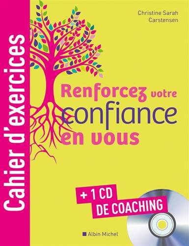 Renforcez votre confiance en vous: Bien dans ma vie (cahiers d'exercices) Renforcez votre confiance en vous: Bien dans ma vie (cahiers d'exercices)
