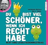 Du bist viel schöner, wenn ich Recht habe by 