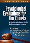 Psychological Evaluations for the Courts, Fourth Edition: A Handbook for Mental Health Professionals and Lawyers
