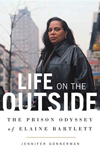 Life on the Outside: The Prison Odyssey of Elaine Bartlett (English Edition) livre