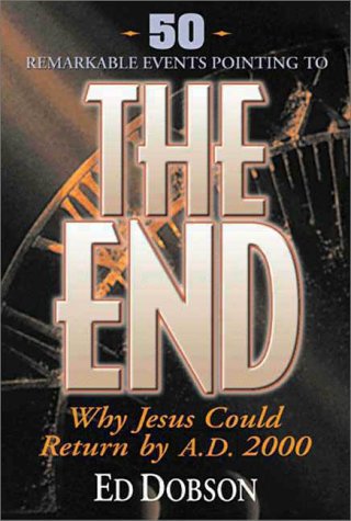 The End: Why Jesus Could Return by A.D. 2000