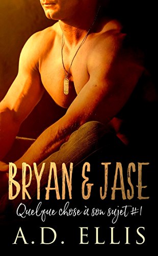 Bryan & Jase: Quelque chose Ã  son sujet #1 par [Ellis, A.D.]