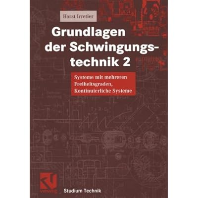 [PDF] Download Grundlagen der Schwingungstechnik, 2 Bde., Bd.2, Systeme mit mehreren Freiheitsgraden, Kontinuierliche Systeme (Studium Technik) Kostenlos