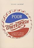 Image de Poor White Trash - La Pauvreté Odieuse du Blanc Américain