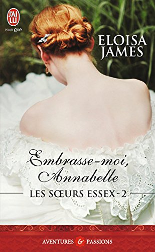 Les soeurs Essex (Tome 2) - Embrasse-moi, Annabelle (Les sœurs Essex) francais Les soeurs Essex (Tome 2) - Embrasse-moi, Annabelle (Les sœurs Essex) francais