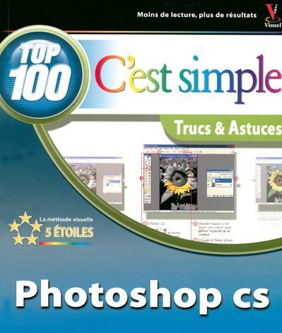 Top 100 c'est simple : Photoshop CS gratuit Top 100 c'est simple : Photoshop CS gratuit
