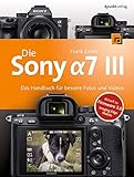  Die Sony Alpha 7 III: Das Handbuch für bessere Fotos und Videos