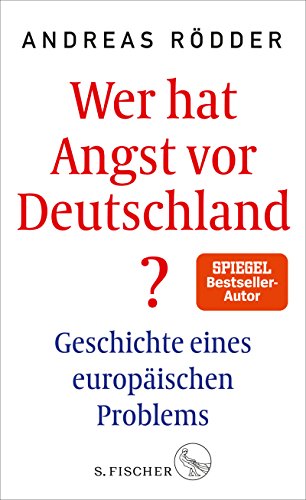 Wer hat Angst vor Deutschland?: Geschichte eines europäischen Problems Wer hat Angst vor Deutschland?: Geschichte eines europäischen Problems