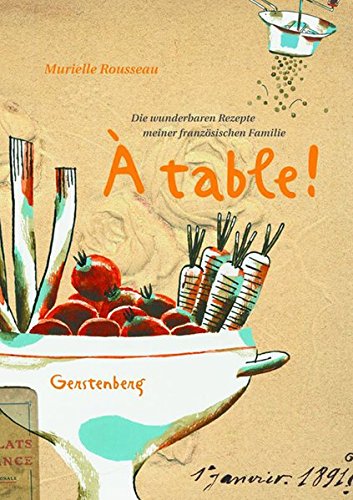 À table!: Die wunderbaren Rezepte meiner französischen Familie