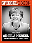 Angela Merkel - Porträts und Interviews aus dem SPIEGEL: Ein SPIEGEL E-Book
