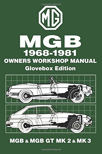 MGB 1968-1981 Owners Workshop Manual Glovebox Edition MGB & MGB GT MK 2 & MK 3: Owners Manual