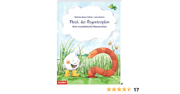 Plock Der Regentropfen Eine Musikalische Wasserreise Mit Geschichten Liedern Spielen Und Experimenten Amazon De Meyer Gollner Matthias Michaelis Waltraut Rarisch Ines Bucher