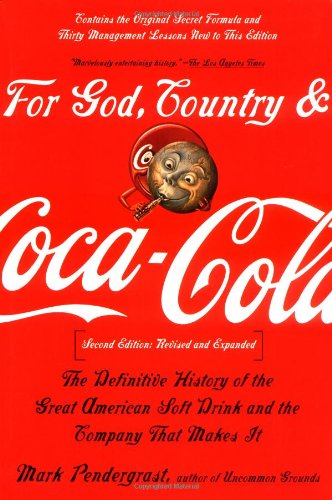 For God, Country, and Coca-Cola: The Unauthorized History of the Great American Soft Drink and the Company That Makes it