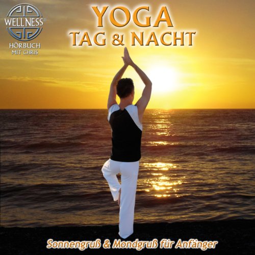 Yoga Tag & Nacht: Sonnengruß und Mondgruß für Anfänger