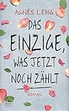 Cover zum Buch Das Einzige, was jetzt noch zählt