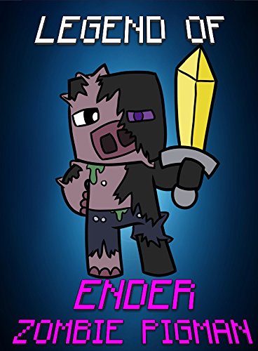 Download Legend Of Ender ZombiePigman (ENDVENTURES SERIES Book 23) Download Legend Of Ender ZombiePigman (ENDVENTURES SERIES Book 23)