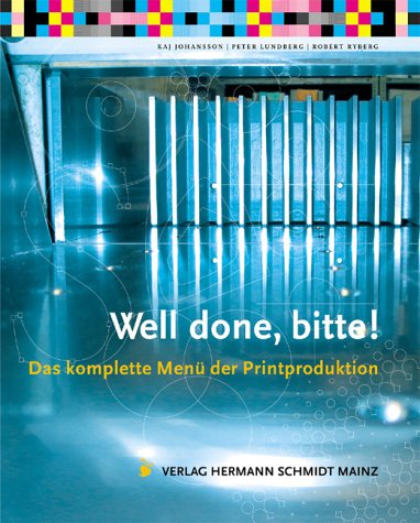 Well done, bitte!: Das komplette Menü der Printproduktion