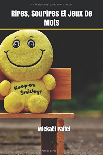 Rires, sourires et jeux de mots: Mes billets d'humeur, d'humain, d'humour francais