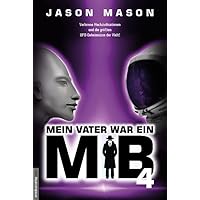 Mein Vater war ein MiB - Band 4: Verlorene Hochzivilisationen und die größten UFO-Geheimnisse der Welt!