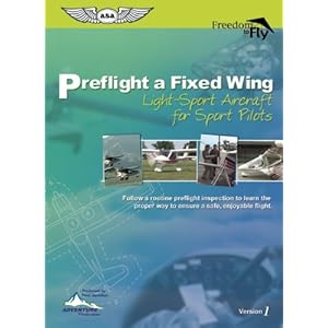Preflight a Fixed Wing: Light-Sport Aircraft for Sport Pilots (Freedom to Fly Series)