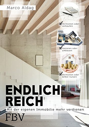 Preisvergleich Produktbild Endlich reich: Mit der eigenen Immobilie mehr verdienen