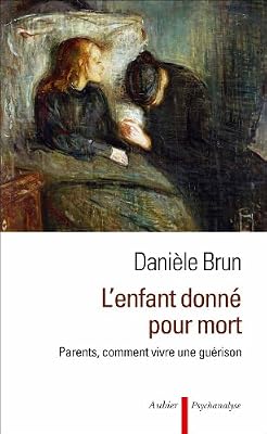 L'enfant donné pour mort : Parents, comment vivre une guérison