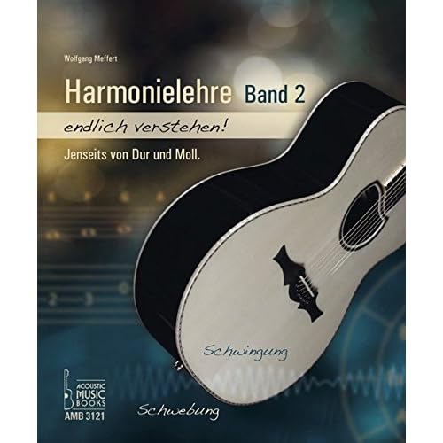 Harmonielehre endlich verstehen! Band 2: Jenseits von Dur und Moll