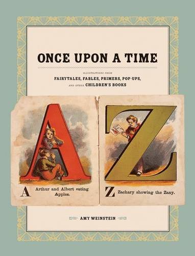Once Upon a Time: Illustrations from Fairytales, Fables, Primers, Pop-ups, and Other Children's Books