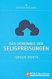 Das Geheimnis der Seligpreisungen (Schätze der Bibel) by