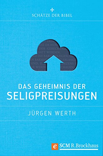 Das Geheimnis der Seligpreisungen (Schätze der Bibel)