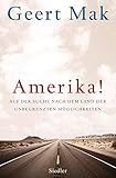 Amerika!: Auf der Suche nach dem Land der unbegrenzten M??glichkeiten by Geert Mak (2013-05-13) by