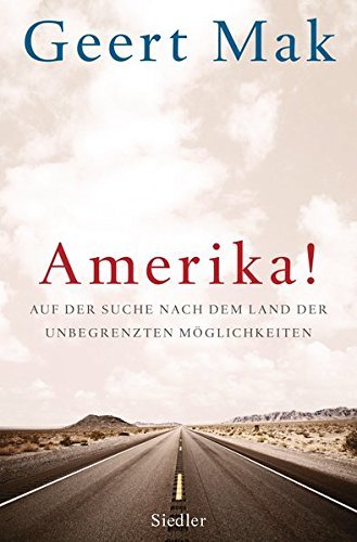 Amerika!: Auf der Suche nach dem Land der unbegrenzten M??glichkeiten by Geert Mak (2013-05-13)