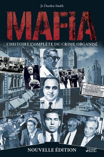Mafia : L'histoire complète du crime organisé Mafia : L'histoire complète du crime organisé